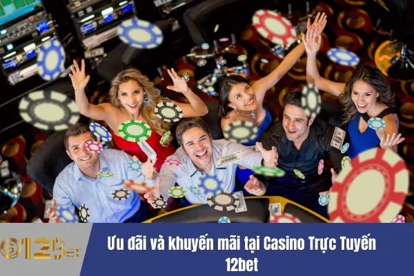 Chơi Casino Trực Tuyến 12bet - Trải Nghiệm Đỉnh Cao 3 Casino Trực Tuyến 12bet